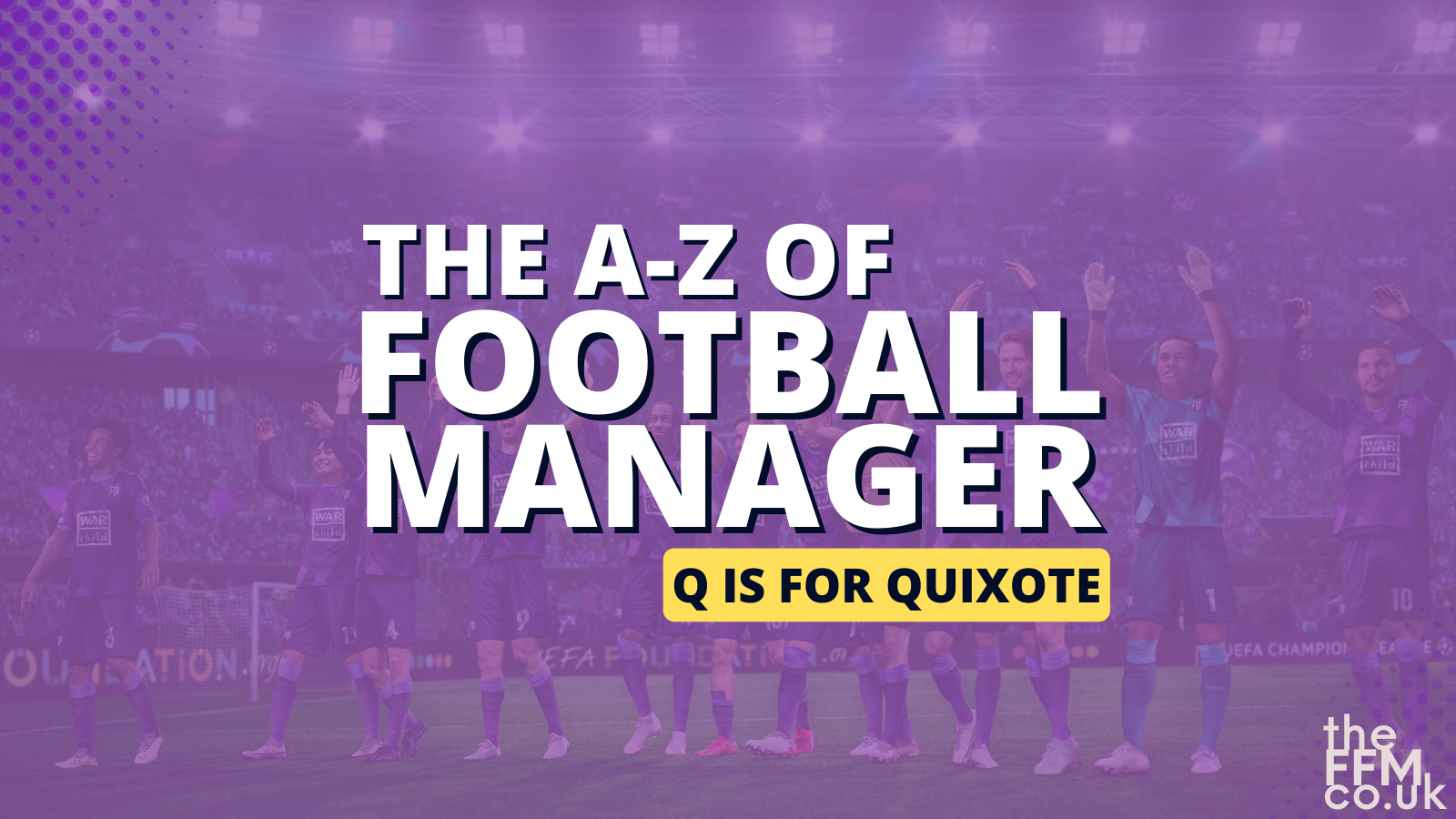 Football Manager A-Z: Q for Quixote