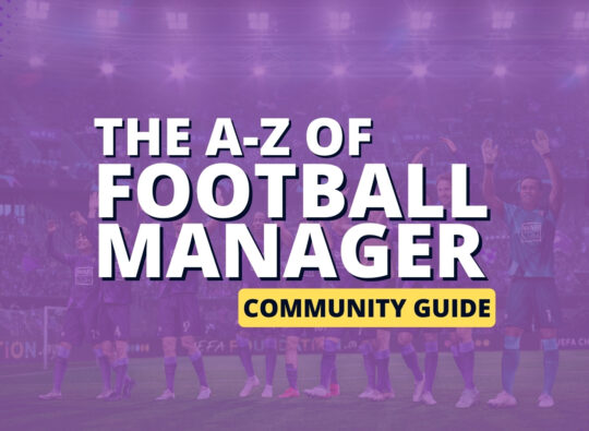 The A-Z of Football Manager Guide