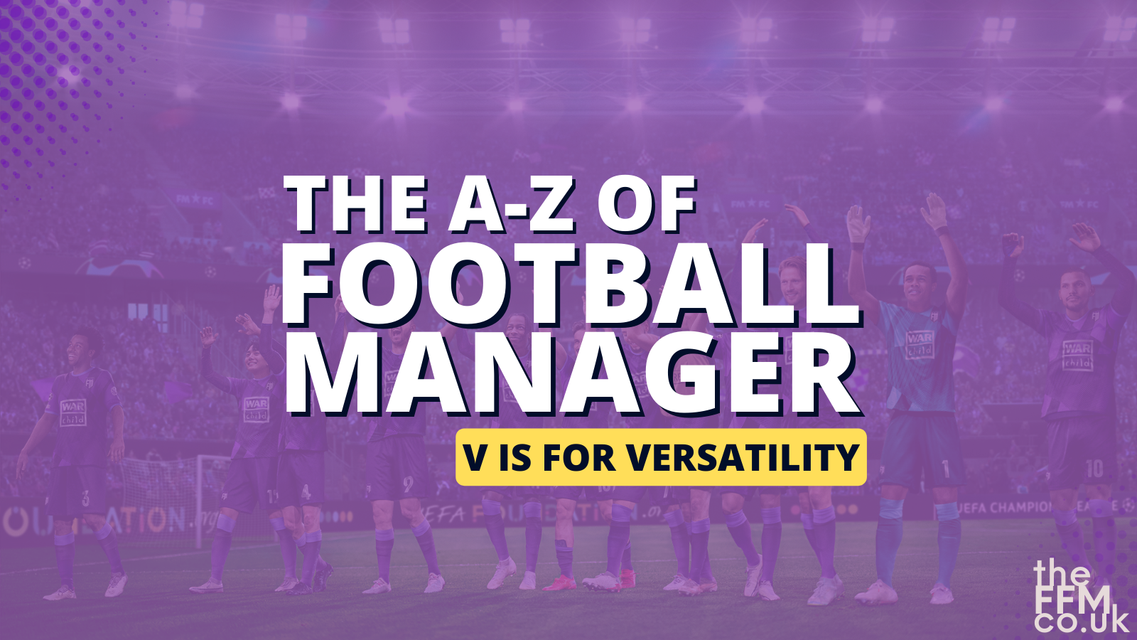Football Manager A-Z: V for Versatility