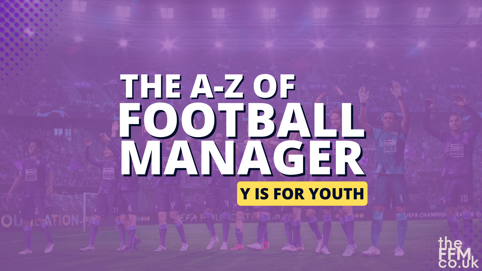 Football Manager A-Z: Y for Youth