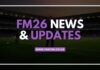 FM26 Release Date Window Revealed